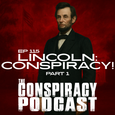 episode Lincoln: Conspiracy! Part One - EP 115 artwork