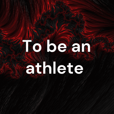 To be an athlete