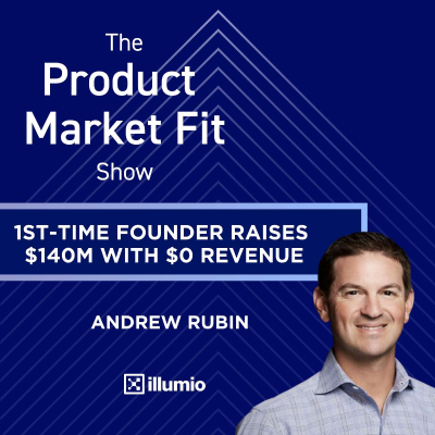 episode 1st-time founder raises $140M with $0 revenue—grows to 800 employees & profitable. | Andrew Rubin, Founder of Illumio artwork
