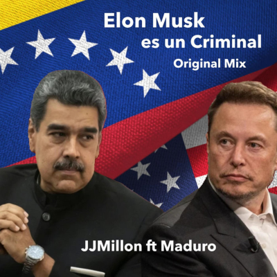 episode Nicolas Maduro, JJMillon - Elon Musk es un Criminal (Original Mix) artwork