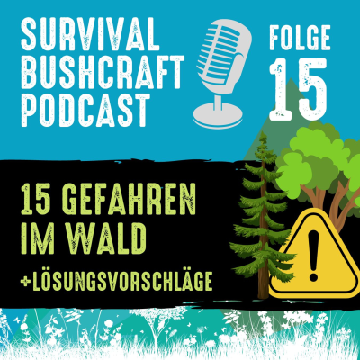 episode Folge 15: Diese 15 Gefahren im Wald solltest du kennen, damit du dich sicherer fühlst (mit Lösungsvorschlägen) artwork