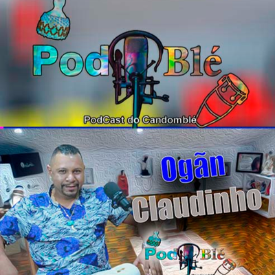 episode Ogãn Claudinho PodBlé artwork