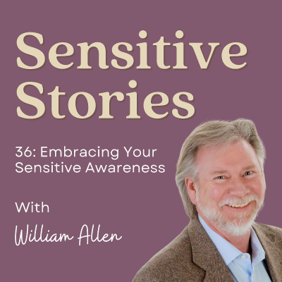 episode 36: Embracing Your Sensitive Awareness artwork