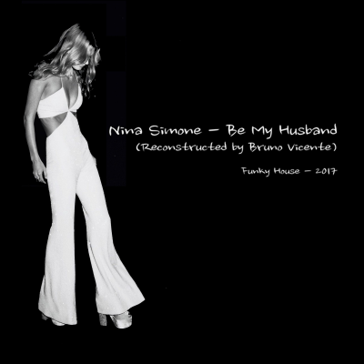 episode Nina Simone - Be My Husband (Bruno Vicente Reconstruction) artwork