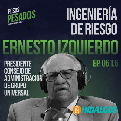 episode Ep.6 T.6 - Ingeniería de Riesgo Ft. Ing. Ernesto Izquierdo (Grupo Universal) artwork