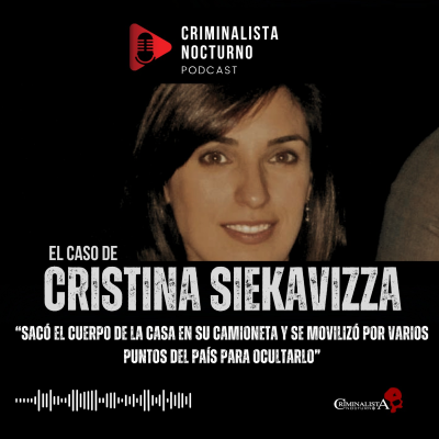 episode El caso de Cristina Siekavizza | Criminalista Nocturno artwork