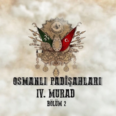 episode IV. Murad Bölüm 2 - Osmanlı Padişahları 25. Bölüm artwork