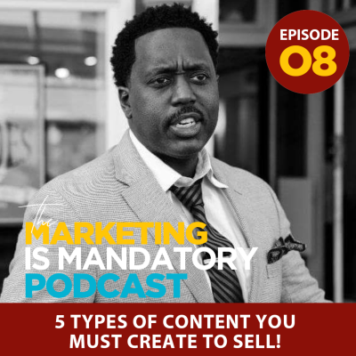 episode Episode 8: The 5 Types of Content You Should Be Creating to Attract the Perfect Customer artwork