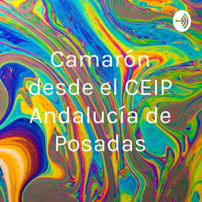 Camarón desde el CEIP Andalucía de Posadas