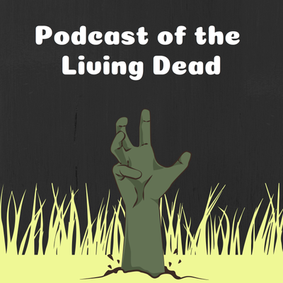 Podcast of the Living Dead