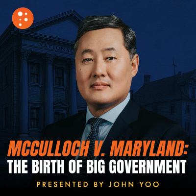 episode McCulloch v. Maryland: The Birth of Big Government artwork