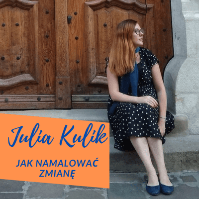 episode Julia Kulik. Jak namalować zmianę. artwork