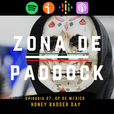 episode Zona de Paddock en el GP de México: HONEY BADGER DAY artwork