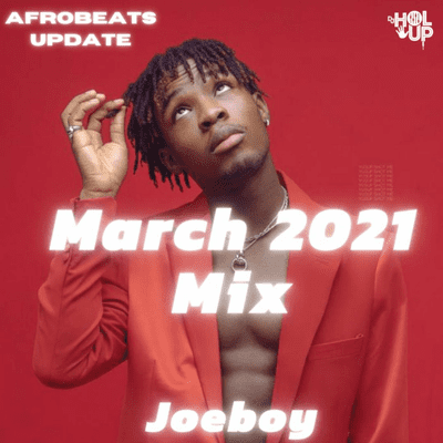 Afrobeats Dancehall & Hip Hop Mixes - Afrobeats Update Mix March 2021 Joeboy, Mr Eazi, Teni, KiDi