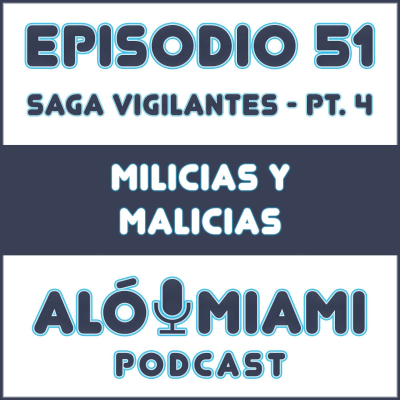 episode Aló Miami - Ep. 51. "Milicias y Malicias" artwork