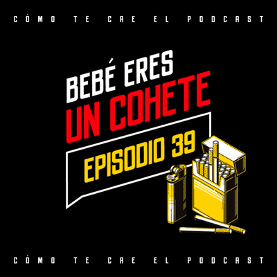 episode Episodio 39 - Bebé Eres Un Cohete feat. Diego Hoy artwork
