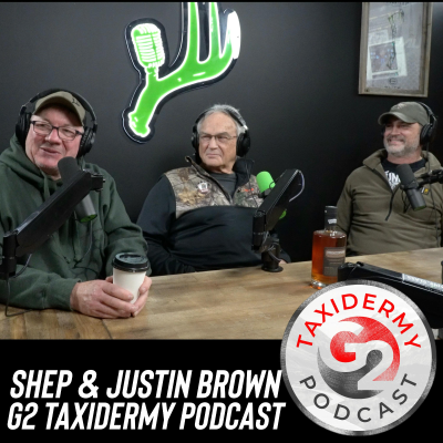 episode Shep & Justin Brown - G2 Taxidermy Podcast artwork