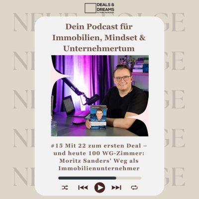 episode #15 Mit 22 zum ersten Deal – und heute 100 WG-Zimmer: Moritz Sanders’ Weg als Immobilienunternehmer - DEALS and DREAMS by MAGNOLIA GRUPPE artwork