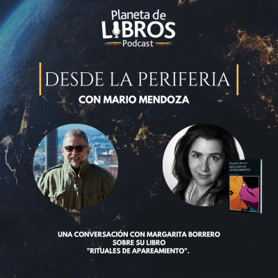 episode Desde la periferia, Mario Mendoza en una conversación sobre Rituales de apareamiento artwork