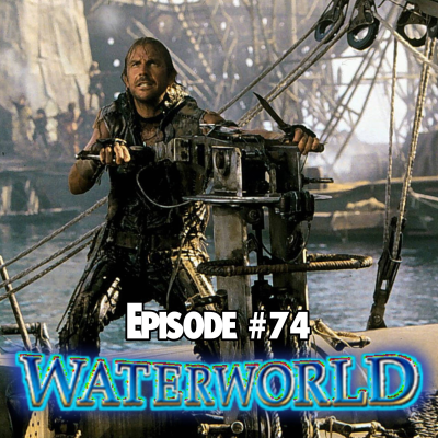 episode EP#74 Waterworld (1995) artwork