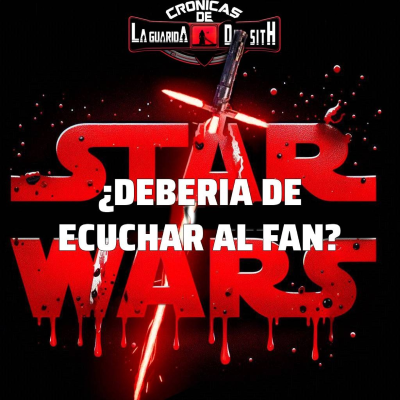 episode CRONICAS LGDS - ¿Star Wars debería escuchar al fan? (May The 4th Be With You) artwork