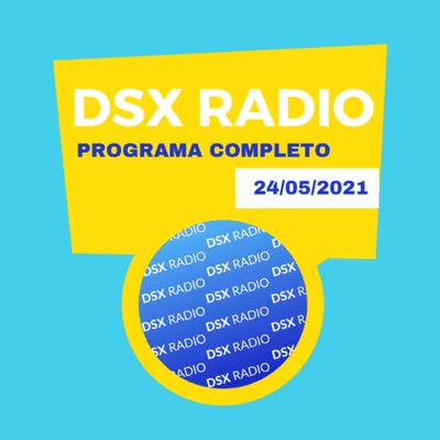 episode DSX RADIO - LUNES 24 DE MAYO 2021. artwork