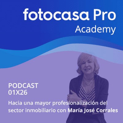 Fotocasa Pro Academy - Capítulo 26: Hacia una mayor profesionalización del sector inmobiliario