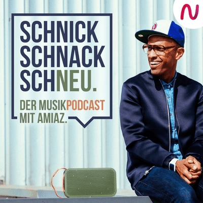 Schnick Schnack SchNEU - Der Musikpodcast mit AMIAZ