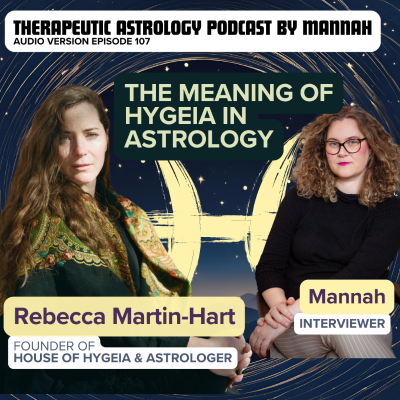 episode #107 - Rebecca Martin Hart - An Exploration of the Asteroid Hygeia as the Healer's Signature - House of Hygeia artwork