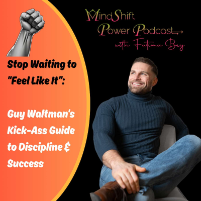 episode Stop Waiting to "Feel Like It": Guy Waltman's Kick-Ass Guide to Discipline & Success (Episode 90) artwork