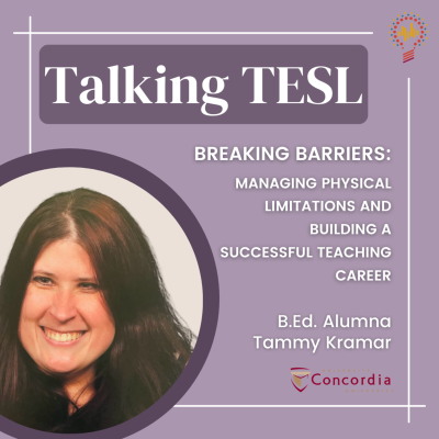episode Breaking Barriers: Managing Physical Limitations And Building A Successful Teaching Career - With TESL Alumna Tammy artwork