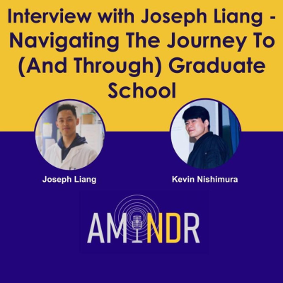episode 338 - Interview with Joseph Liang - Navigating The Journey To (And Through) Graduate School artwork