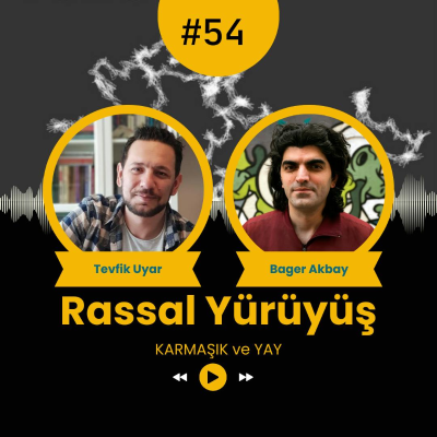 episode RASSAL YÜRÜYÜŞ #54 - "KARMAŞIK" ve "YAY" artwork