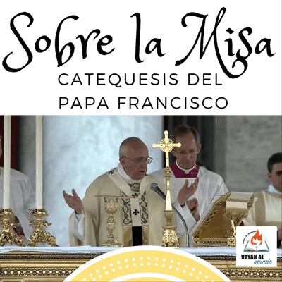episode 16-Catequesis del Papa Francisco Sobre la Misa artwork