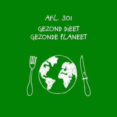 episode #301 - Gezond dieet, gezonde planeet artwork