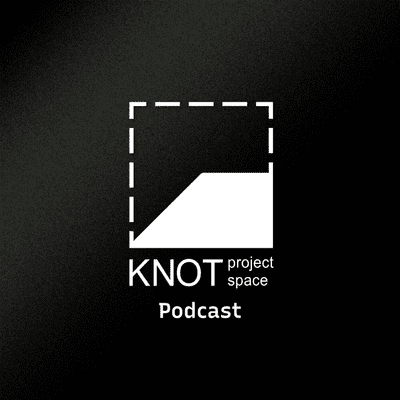 Knot Project Space Podcast