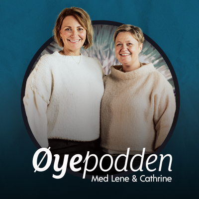 Øyepodden - Lene & Cathrine snakker om syn og øyehelse