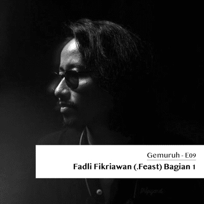 episode E09 - Fadli Fikriawan (.Feast) Bagian 1 artwork