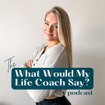 What Would My Life Coach Say?