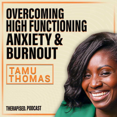 episode Ep 25: Overcoming High Functioning Anxiety and Burnout with Tamu Thomas artwork