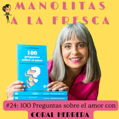 episode #24 Manolitas a la fresca - Amor con Coral Herrera artwork