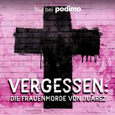 Vergessen: Die Frauenmorde von Juárez