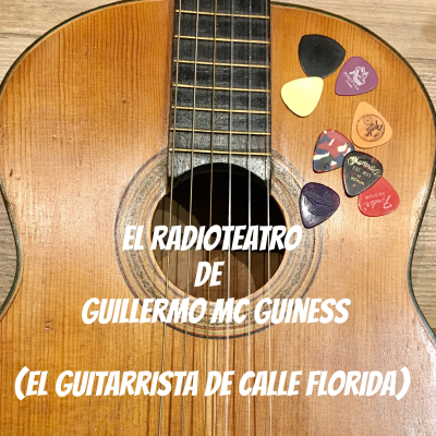 episode EL RADIOTEATRO DE GUILLERMO MC GUINESS (Guitarrista de calle Florida) artwork