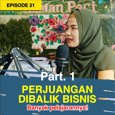 episode Eps. 21 Perjuangan Dibalik Bisnis (Part.1) artwork