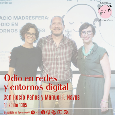 episode EspacioMadresfera: El odio en entornos digitales, con Rocío Paños y Manuel F. Navas @nolo14 artwork