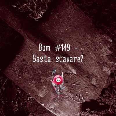 episode #149 - Basta scavare? artwork