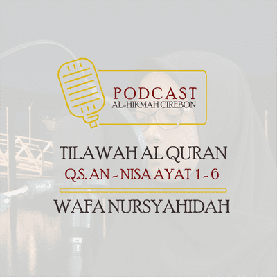 episode Tilawah Surat An-Nisa Ayat 1 - 6 Oleh Wafa Nursyahidah artwork