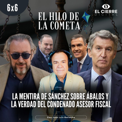 episode La mentira de Sánchez sobre Ábalos y La verdad del condenado asesor fiscal | El Hilo de la Cometa 6x06 artwork