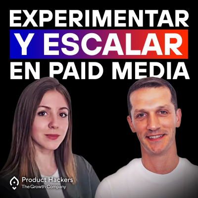 episode Growth Acquisition: Cómo escalar y experimentar en paid media - con Adrián Ponce y Nuria Moreno artwork
