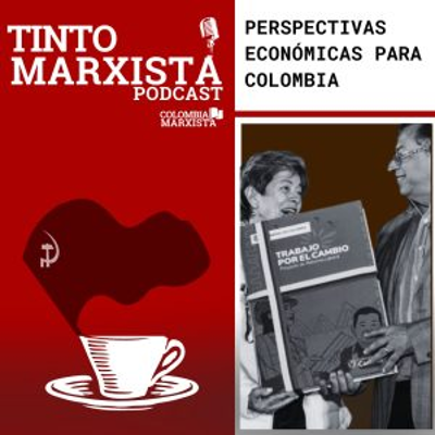 episode Tinto Marxista #4: Perspectivas económicas para Colombia artwork